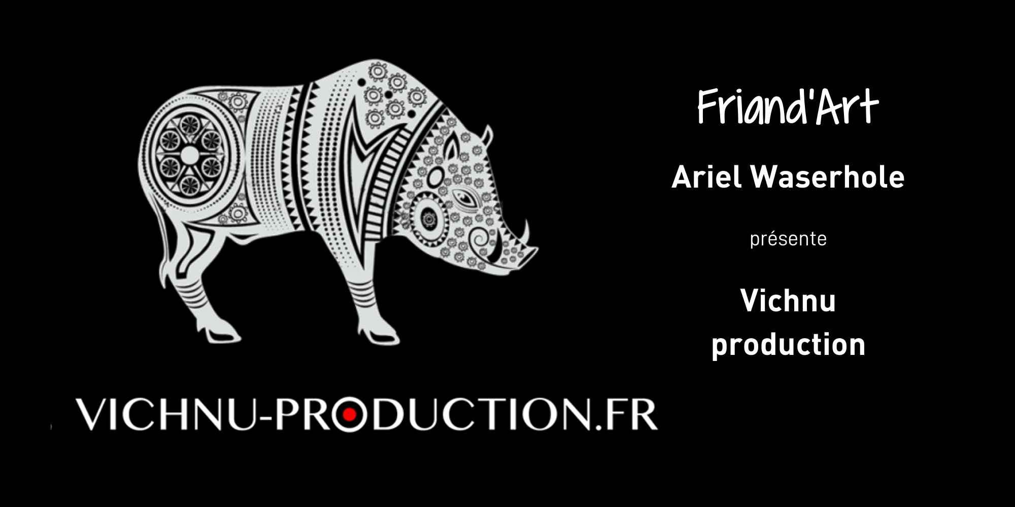 Friand&rsquo;art : Vichnu Production