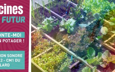 Raconte moi le potager – création sonore des CE2-CM1 du Châtelard