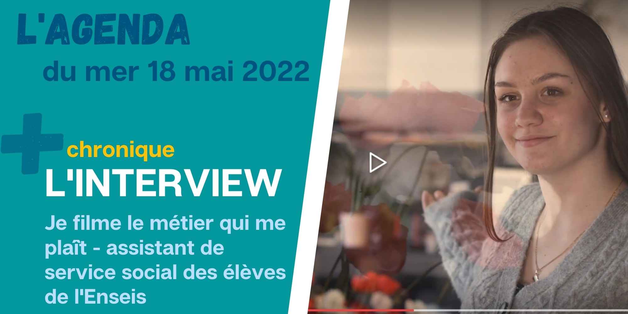 Agenda 18 mai, itw je film le metier qui me plait !