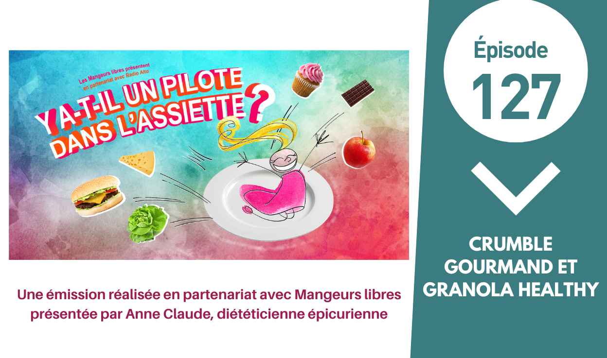 Épisode 127 – Crumble gourmand et granola healthy