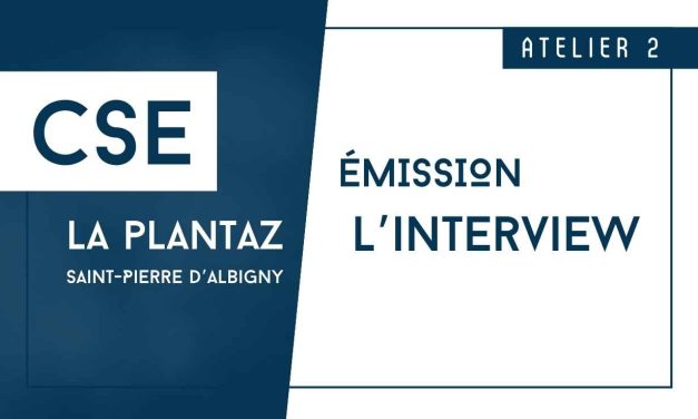 CSE La plantaz atelier #2 – L&rsquo;interview