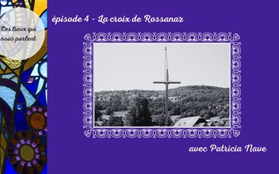 Ces lieux qui nous parlent : la croix de Rossanaz