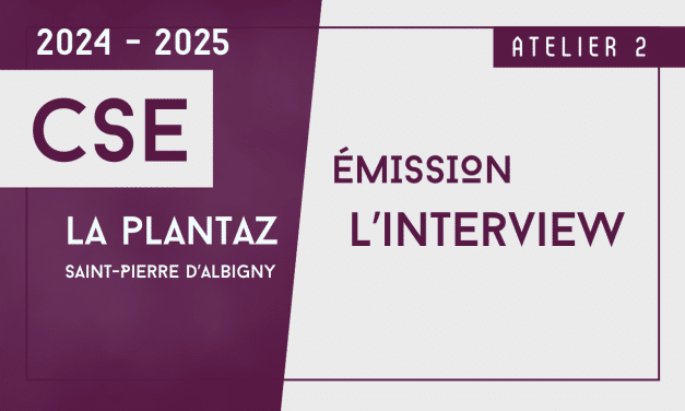 CSE La plantaz atelier #2 – L&rsquo;interview