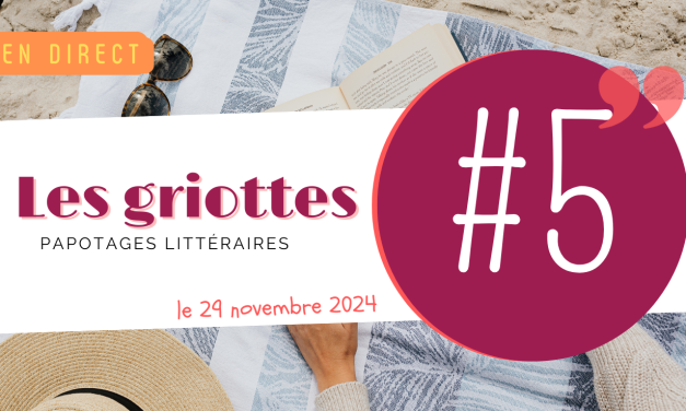 Les Griottes #5 – Papotage littéraire