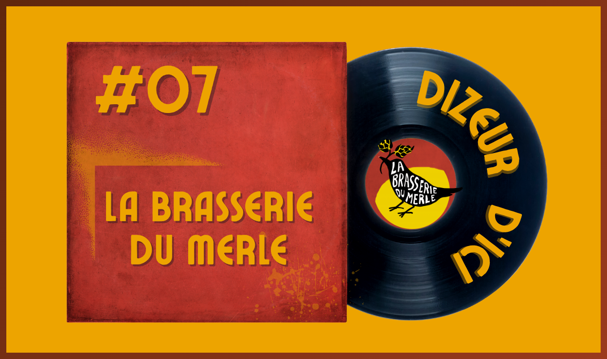Dizeur d&rsquo;ici #07 – La Brasserie du Merle